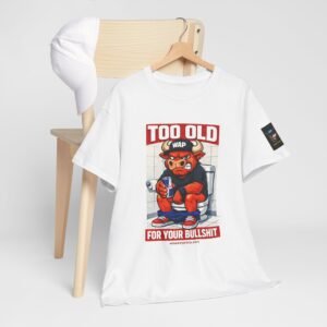 18177651365260143197_2048.jpeg Too Old For Your Bullshit Tee — Funny Retro Toilet Cartoon Graphic T-Shirt